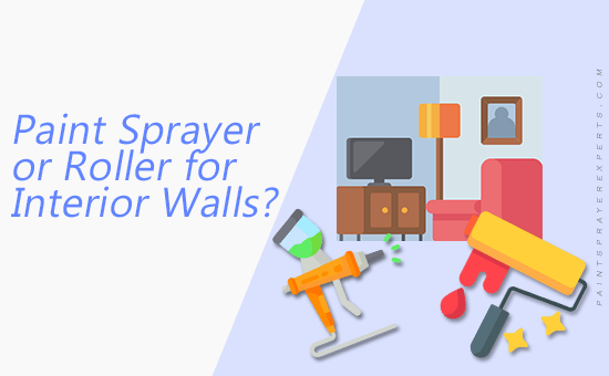 Paint Sprayer or Roller for Interior Walls?