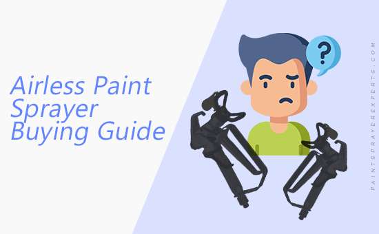 Getting the Best Airless Paint Sprayer – Buying Guide