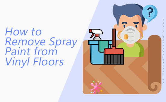 How to Remove Spray Paint from Vinyl Floors