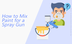 How To Mix Paint For A Spray Gun: The Ultimate Guide | Paint Sprayer ...