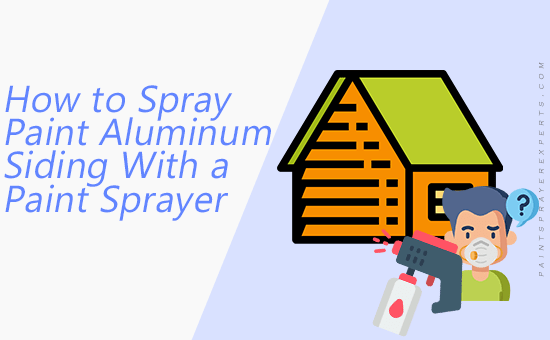 How to Spray Paint Aluminum Siding With a Paint Sprayer