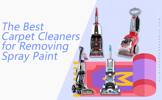The Best Carpet Cleaners for Removing Spray Paint
