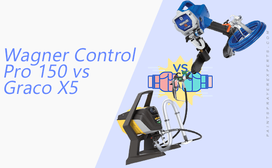 Wagner Control Pro 150 vs Graco X5