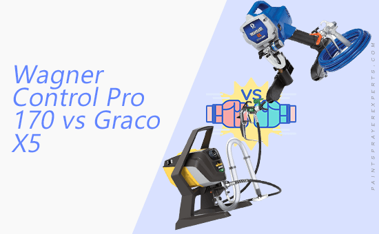 Wagner Control Pro 170 vs Graco X5